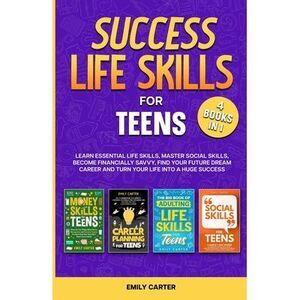 Success Life Skills for Teens: 4 Books in 1 - Learn Essential Life Skills, Maste